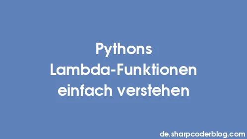 Pythons Lambda-Funktionen einfach verstehen - Thumbnail