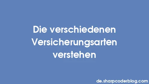 Die verschiedenen Versicherungsarten verstehen - Thumbnail