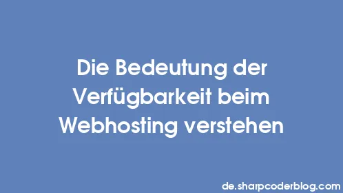 Die Bedeutung der Verfügbarkeit beim Webhosting verstehen - Thumbnail