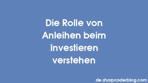 Die Rolle von Anleihen beim Investieren verstehen - Thumbnail