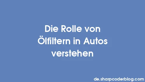 Die Rolle von Ölfiltern in Autos verstehen - Thumbnail