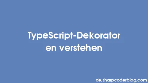 TypeScript-Dekoratoren verstehen - Thumbnail