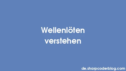 Wellenlöten verstehen - Thumbnail