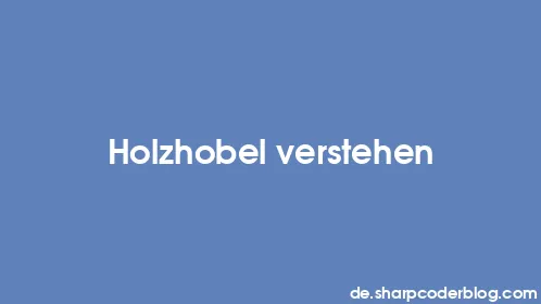 Holzhobel verstehen - Thumbnail