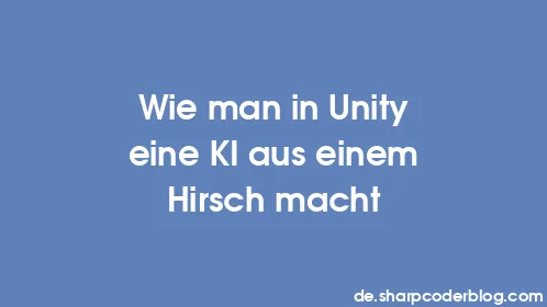 Wie man in Unity eine KI aus einem Hirsch macht - Thumbnail