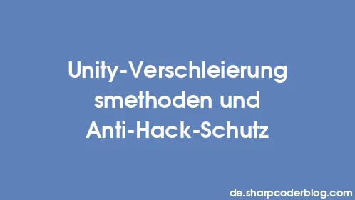 Unity-Verschleierungsmethoden und Anti-Hack-Schutz - Thumbnail