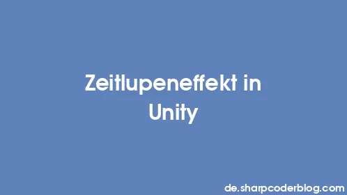 Zeitlupeneffekt in Unity - Thumbnail