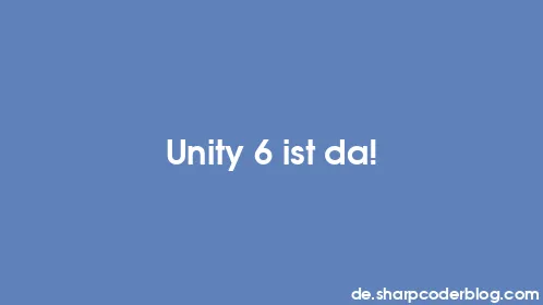 Unity 6 ist da! - Thumbnail