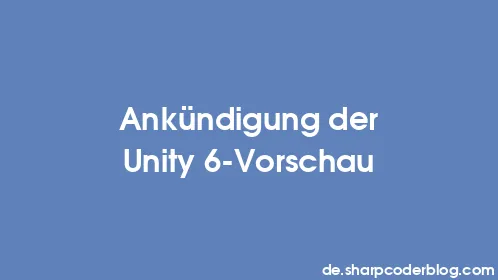 Ankündigung der Unity 6-Vorschau - Thumbnail
