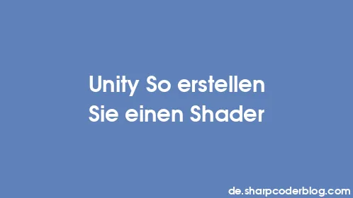 Unity So erstellen Sie einen Shader - Thumbnail