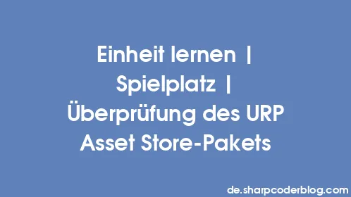 Einheit lernen | Spielplatz | Überprüfung des URP Asset Store-Pakets - Thumbnail