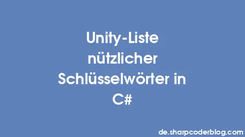 Unity-Liste nützlicher Schlüsselwörter in C# - Thumbnail
