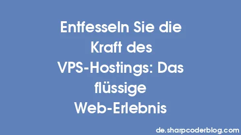 Entfesseln Sie die Kraft des VPS-Hostings: Das flüssige Web-Erlebnis - Thumbnail
