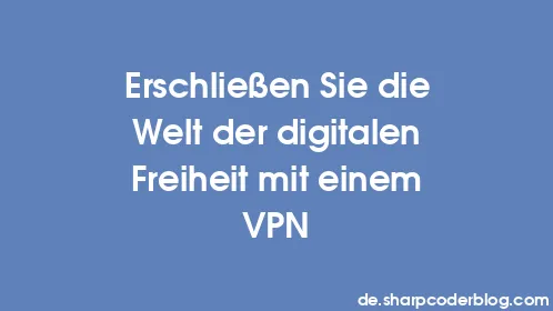 Erschließen Sie die Welt der digitalen Freiheit mit einem VPN - Thumbnail