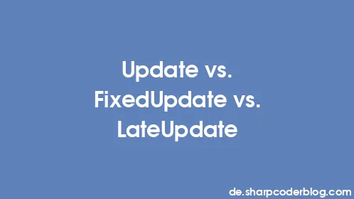 Update vs. FixedUpdate vs. LateUpdate - Thumbnail