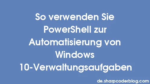 So verwenden Sie PowerShell zur Automatisierung von Windows 10-Verwaltungsaufgaben - Thumbnail