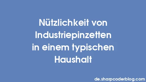 Nützlichkeit von Industriepinzetten in einem typischen Haushalt - Thumbnail