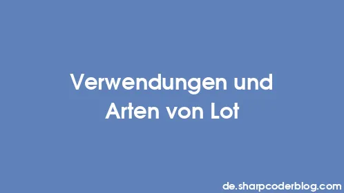 Verwendungen und Arten von Lot - Thumbnail