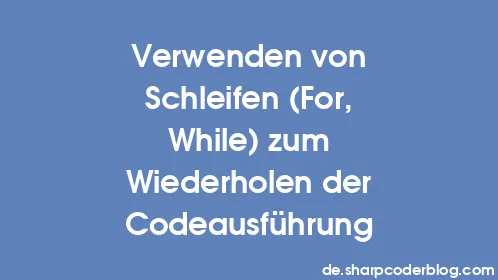 Verwenden von Schleifen (For, While) zum Wiederholen der Codeausführung - Thumbnail