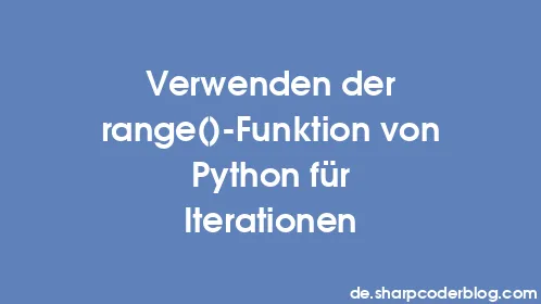 Verwenden der range()-Funktion von Python für Iterationen - Thumbnail