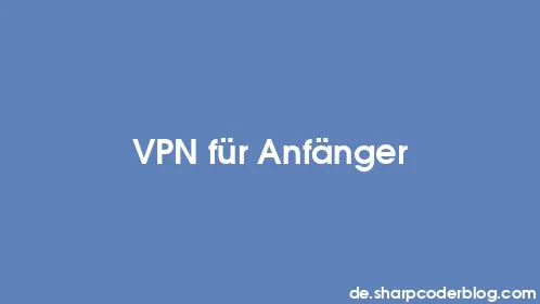 VPN für Anfänger - Thumbnail
