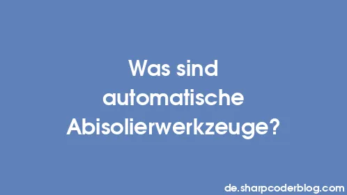 Was sind automatische Abisolierwerkzeuge? - Thumbnail