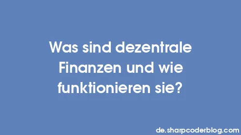 Was sind dezentrale Finanzen und wie funktionieren sie? - Thumbnail