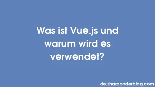 Was ist Vue.js und warum wird es verwendet? - Thumbnail