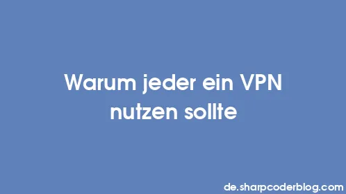 Warum jeder ein VPN nutzen sollte - Thumbnail