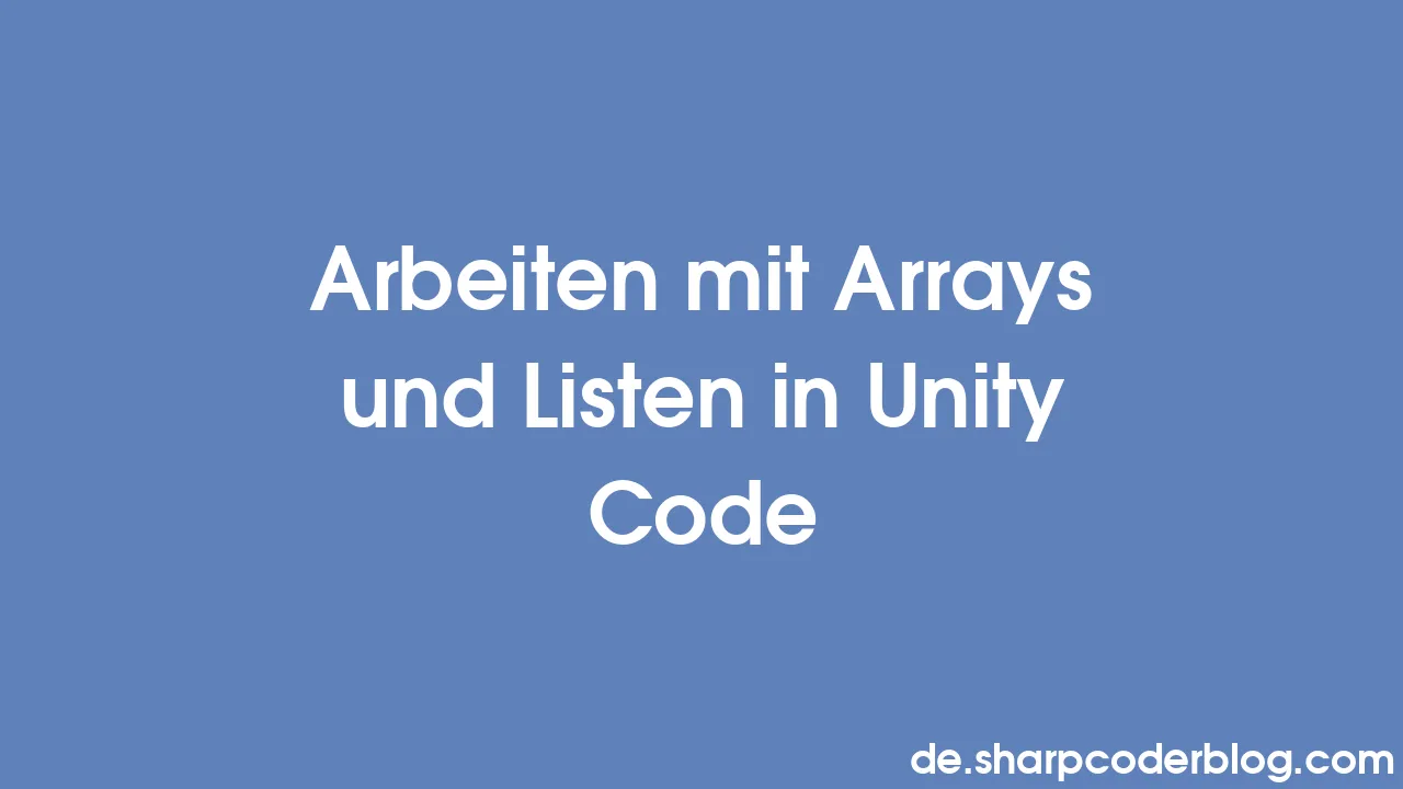 Arbeiten mit Arrays und Listen in Unity Code | Sharp Coder Blog
