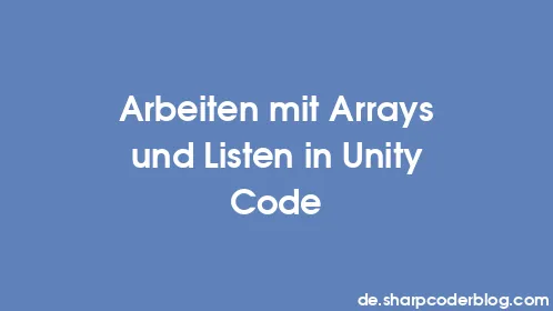 Arbeiten mit Arrays und Listen in Unity Code - Thumbnail