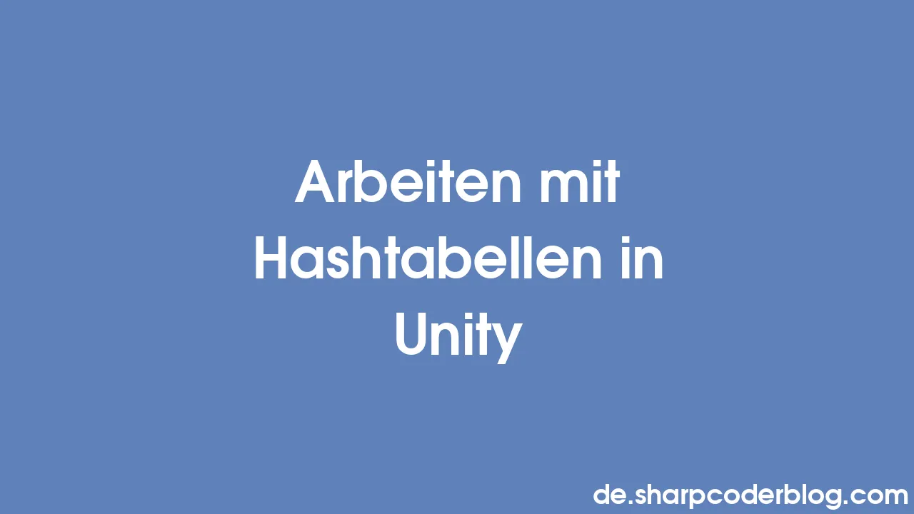 Arbeiten mit Hashtabellen in Unity | Sharp Coder Blog