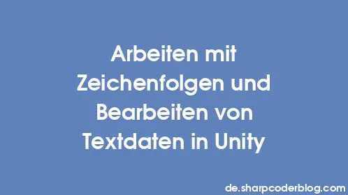Arbeiten mit Zeichenfolgen und Bearbeiten von Textdaten in Unity - Thumbnail