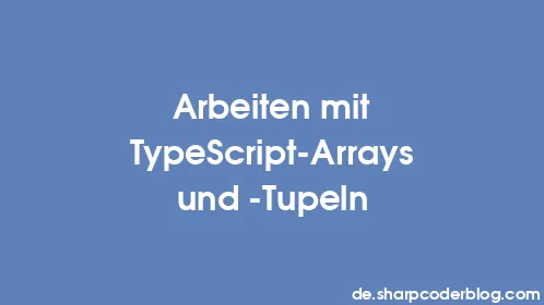 Arbeiten mit TypeScript-Arrays und -Tupeln - Thumbnail